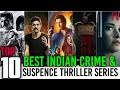 Top 10 Suspence Crime Thriller Web Series in Hindi | Best Webseries 2021 On Netflix, amazon prime.