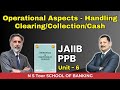 PPB Unit-6.3 Operational AspectsHandling Clearing/Collection Kamal Sir#ilb682 | 30 Jul 25 at 6:00 AM