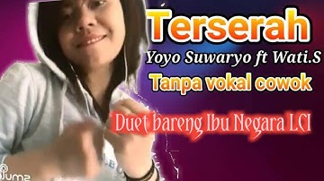 TERSERAH (Yoyo.S ft Wati.S) karaoke tanpa vokal cowok
