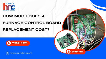How Much Does It Cost to Replace a Furnace Control Board? - PartsHnC