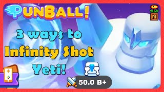 Punball - 3 Ways to Infinity Shot Yeti!