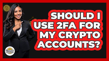 Should I Use 2FA For My Crypto Accounts? - CryptoBasics360.com