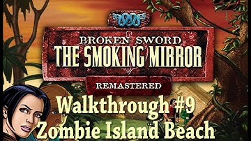 Broken Sword 2-The Smoking Mirror:Remastered Walkthrough Part 9(George Zombie Island Beach)