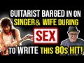 Guitarist INTERRUPTED Singer &amp; Wife During SEX to Write Song…Became an 80s SMASH!—Professor of Rock