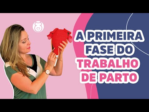 Vídeo: O que acontece na primeira fase do Trabalho?