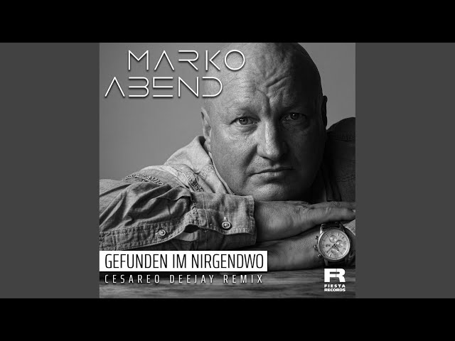 Marko Abend - Gefunden Im Nirgendwo (Cesareo Deejay Remix)