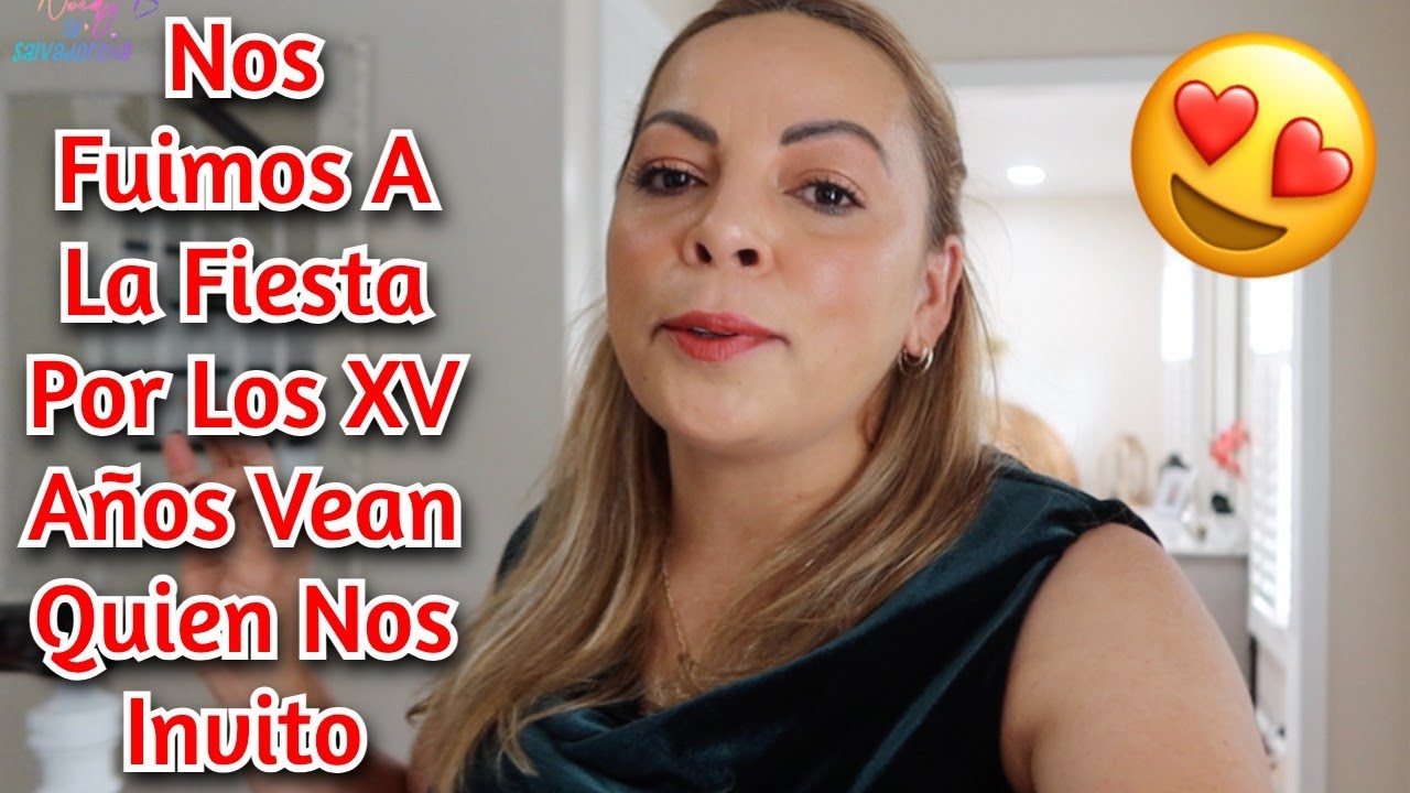 Nos Fuimos a la Fiesta por los XV Años🎉🍾 Vean Quien Nos INVTO😍#NoemyBLaSalvadoreña