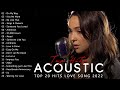 Best Acoustic Songs 2022 - Top Hits Acoustic Love Songs Cover - Acoustic Cover Of Popular Songs
