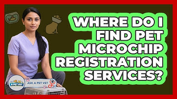Where Do I Find Pet Microchip Registration Services?