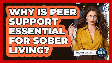 Why Is Peer Support Essential For Sober Living? - Mind Over Substance