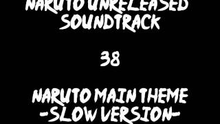Naruto Unreleased Soundtrack - Naruto Main Theme -Slow Version-