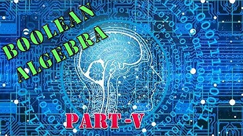 BOOLEAN ALGEBRA. PART-V