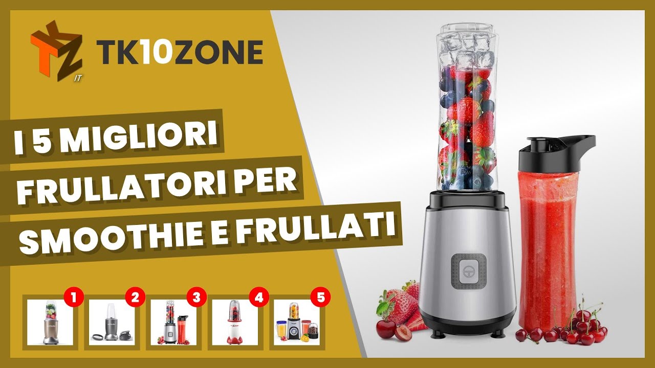 I 5 migliori frullatori per smoothie e frullati 