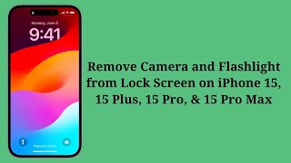 How To Remove Camera and Flashlight from Lock Screen on iPhone 15, 15 Plus, 15 Pro, 15 Pro Max?