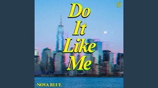 Do It Like Me - Nova Blue