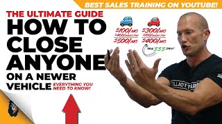 In-Depth Training on How to Close Anyone on a Newer Vehicle // Andy Elliott