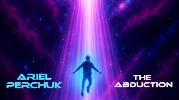 Ariel Perchuk - The Abduction (Official Video)