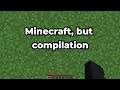 Minecraft, but..