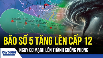 Bão số 5 tăng liền gần 5 cấp, mạnh cấp 12, giật cấp 15 cực kì nguy hiểm | BXD