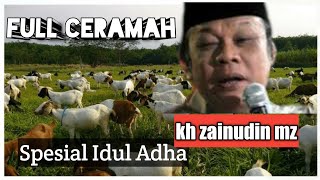 CERAMAH SPESIAL IDUL ADHA- KH ZAINUDIN MZ