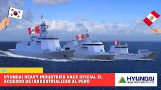 Hyundai Heavy Industries confirma el acuerdo de industrializar al Perú #peru