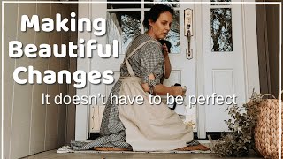 Making beautiful changes that aren’t perfect