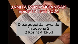 Jamita Partangiangan/Epistel Minggu 9 Juni 2024: Dipargogoi Jahowa do NaposoNa: 2 Korint 4:13-5:1