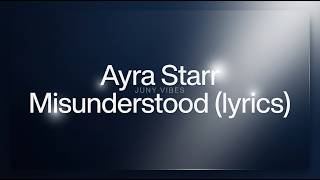 ✨ Ayra Starr - Misunderstood (Lyrics)
