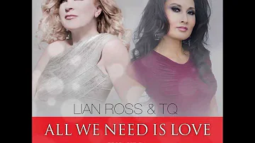 Lian Ross & TQ - All We Need Is Love (2014)