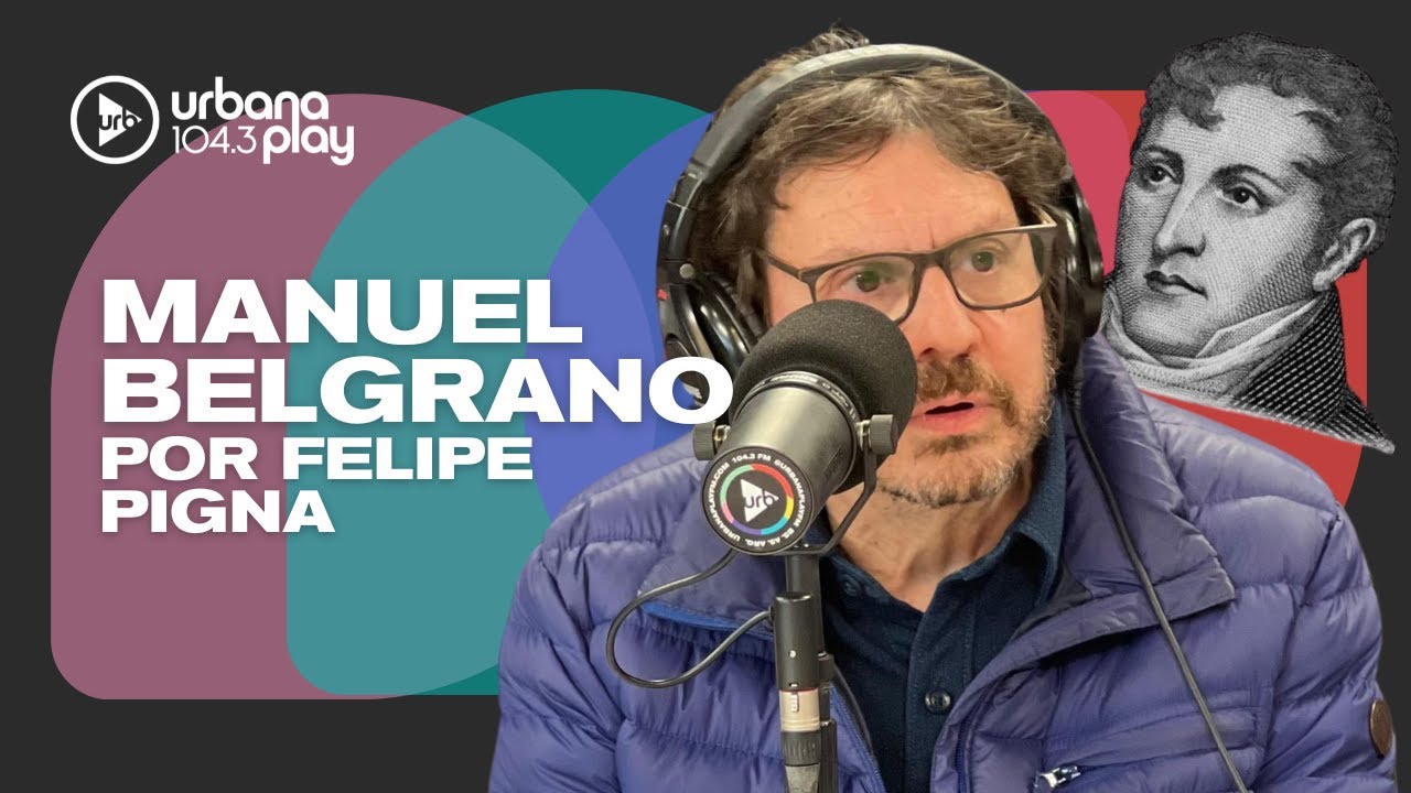 MANUEL BELGRANO: la historia que no conocemos contada por Felipe Pigna #TodoPasa