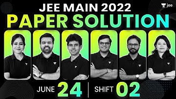 JEE Main 2022: Paper Solution - 24th June - Shift 2 | JEE 2022 Questions & Solutions | Unacademy JEE