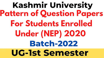 Pattern Of Questions Papers For UG First Semester Students of Kashmir University/Batch-2022/NEP-2020