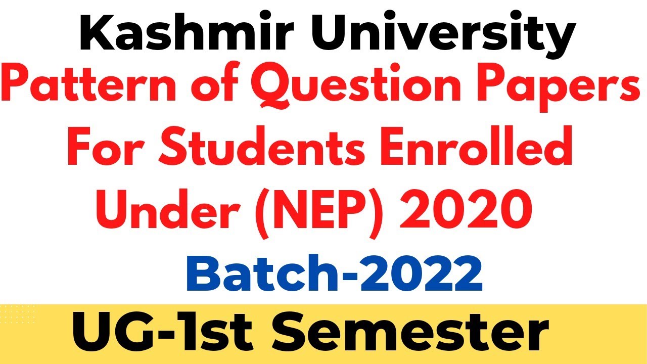 Pattern Of Questions Papers For UG First Semester Students of Kashmir University/Batch-2022/NEP-2020