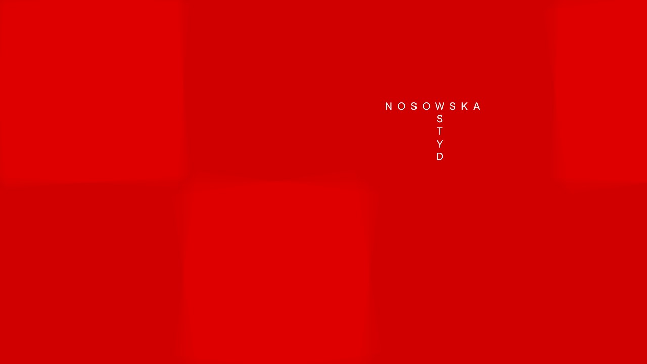 Watch NOSOWSKA - WSTYD on YouTube Watch NOSOWSKA - WSTYD on YouTube