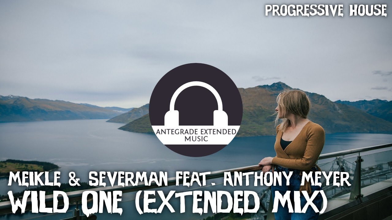 Meikle & Severman feat. Anthony Meyer - Wild One (Extended Mix)