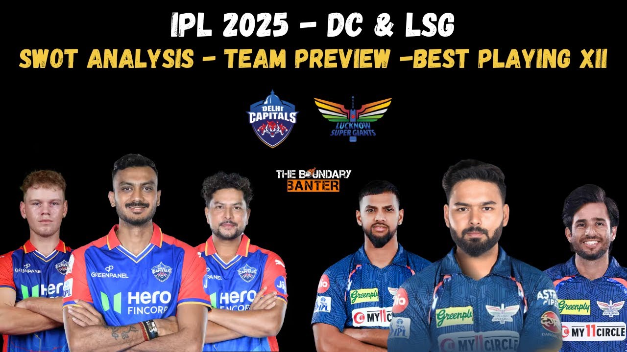 IPL 2025 Team Preview: DC & LSG | SWOT Analysis, Best XII & Predictions | The Boundary Banter 🏏