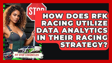 How Does RFK Racing Utilize Data Analytics In Their Racing Strategy? - Pit Stop Chronicles