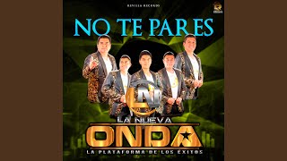 Video thumbnail of "LA NUEVA ONDA - No Te Pares"