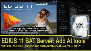 EDIUS 11 BAT Server: Add AI tools with intel NPU/GPU support and customizable features