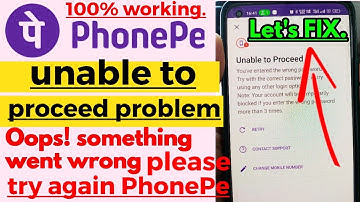 Unable to Proceed PhonePe Login Problem | Oops! Something went wrong. please try again PhonePe