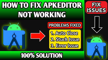 How to Fix Apk Editor Not Working