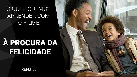 Qual a lição que o filme À Procura da Felicidade deixou para você?