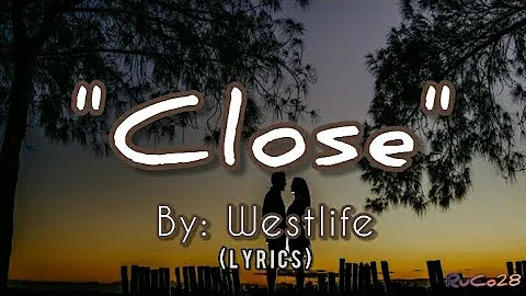 Close - Westlife (Lyrics)