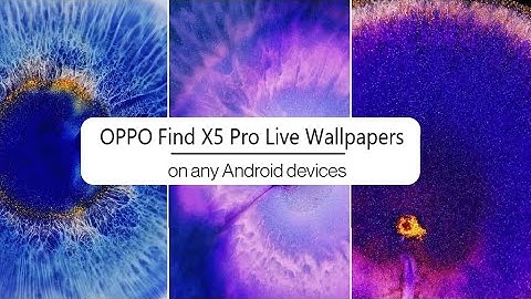 OPPO Find X5 Pro Live Wallpapers on any Android devices