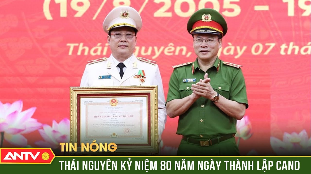Thái Nguyên kỷ niệm 80 năm Ngày thành lập Công an nhân dân | ANTV