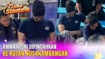 Ammar Zoni Dipindahkan dari Lapas Cipinang ke Rutan Pulau Nusakambangan | Halo Selebriti