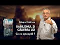 🎙 Babilonul și căderea lui. Ce ne așteaptă ? | cu Otniel Luca, învățător biblic