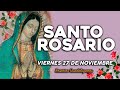🌹SANTO ROSARIO DE HOY VIERNES 27 DE NOVIEMBRE DEL 2020🌷|Rosario Guadalupano|Yo Amo❤️Mi Fe Católica✞