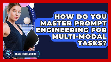 How Do You Master Prompt Engineering For Multi-modal Tasks? - Learning To Code With AI