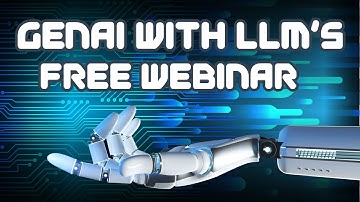 Generative AI (GenAI) and Large Language Models (LLMs) Webinar